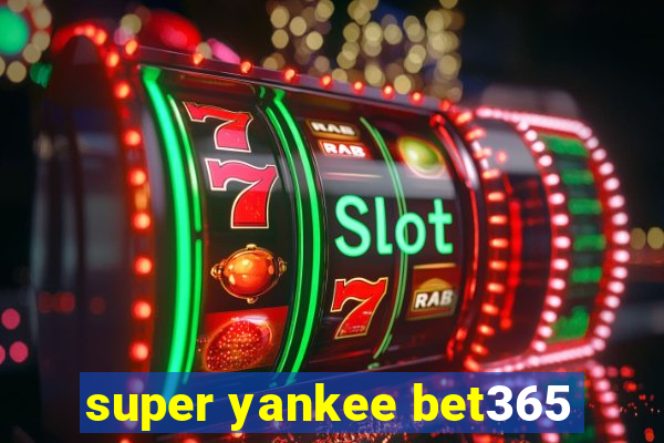 super yankee bet365